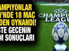 UEFA Şampiyonlar Ligi’nde 18 maç birden oynandı! İşte tüm sonuçlar