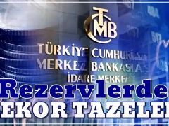 Merkez Bankası rezervleri tarihi zirvesini yeniledi