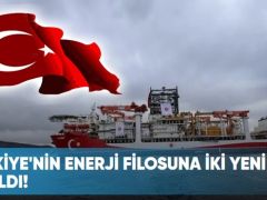 Türkiye’nin enerji filosuna iki yeni dev katıldı!