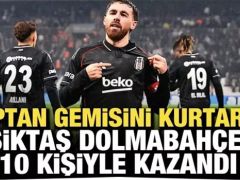 Kaptan gemisini kurtardı! Beşiktaş, Dolmabahçe’de 10 kişiyle kazandı