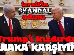 İsrail’den skandal adım! Trump’tan son dakika açıklaması!