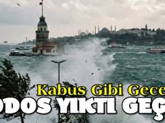 Kabus Gibi Gece… Lodos Yıktı Geçti!