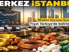 Maden borsası kuruluyor..Merkez İstanbul