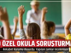 Rekabet Kurumu’ndan 19 özel okula fiyat soruşturması!
