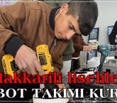 Hakkârili Lise Öğrencileri “Biz De Yapabiliriz” Diyerek Robot Takımı Kurdu