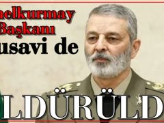İran Genelkurmay Başkanı Musavi öldürüldü