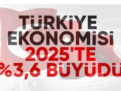 Türkiye ekonomisi 2025’te yüzde 3,6 büyüdü