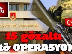 Kara Kuvvetleri Komutanlığı’na FETÖ operasyon: 15 gözaltı