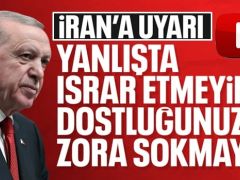 Cumhurbaşkanı Erdoğan: İran makamlarına gerekli ikazlar yapıldı