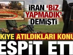 İran biz atmadık demişti, Türkiye atıldığı konumu tespit etti!