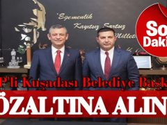 SON DAKİKA… CHP’li Kuşadası Belediye Başkanı Ömer Günel gözaltına alındı