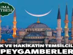13 Mart Cuma hutbesi konusu: Hak ve hakikatin temsilcileri: Peygamberler