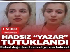 Kutsal değerlere hakaret eden Gamze Gökçe tutuklandı