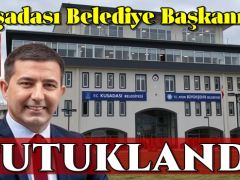 Kuşadası Belediye Başkanı Günel tutuklandı