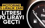 Motorine zam geldi: Litre fiyatı 70 lirayı aştı