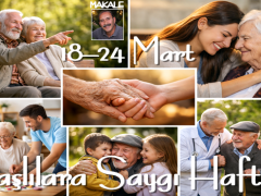 18–24 Mart Yaşlılara Saygı Haftası: Vefanın ve İnsanlığın Aynası