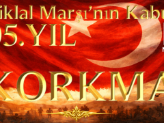 İstiklal Marşı’nın Kabulü: Bağımsızlığın ve Milli Ruhun Sembolü (105. Yıl)