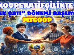 KOOPERATİFÇİLİKTE “TEK ÇATI” DÖNEMİ BAŞLIYOR.. ”MYCOOP”