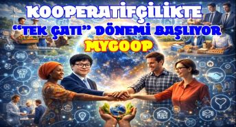 KOOPERATİFÇİLİKTE “TEK ÇATI” DÖNEMİ BAŞLIYOR.. ”MYCOOP”